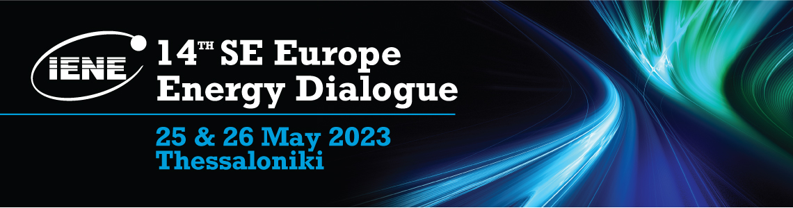 14th SΕΕ Energy Dialogue to Focus on the Regional Repercussions of the Energy Crisis - Thessaloniki, 25&26 May, 2023