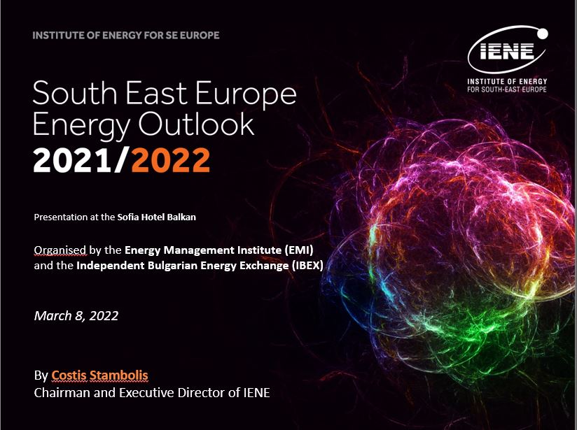 South East Europe Energy Outlook 2021/2022 - Presentationat the Sofia-Bulgaria by Costis Stambolis 