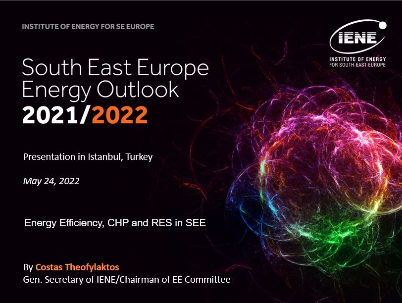 South East Europe Energy Outlook 2021/2022 - Presentation at the  Energy Exchange Istanbul (EPİAŞ), by Costas Theofylaktos, Gen. Secretary of IENE, Chairman of EE Committee