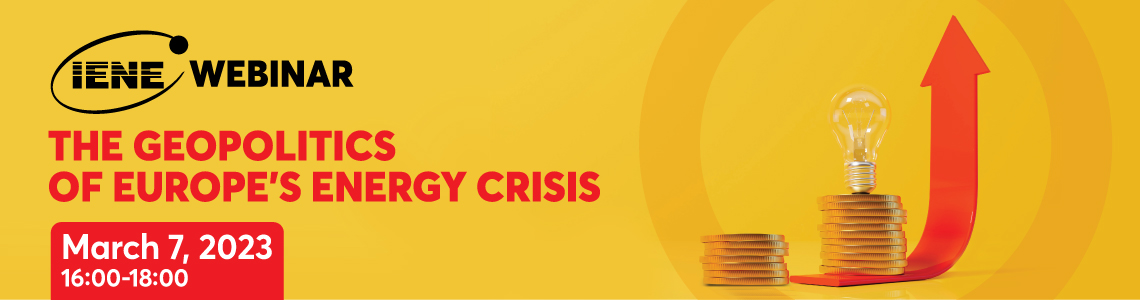 “The Geopolitics of Europe’s Energy Crisis”: A Highly Topical Webinar by IENE 