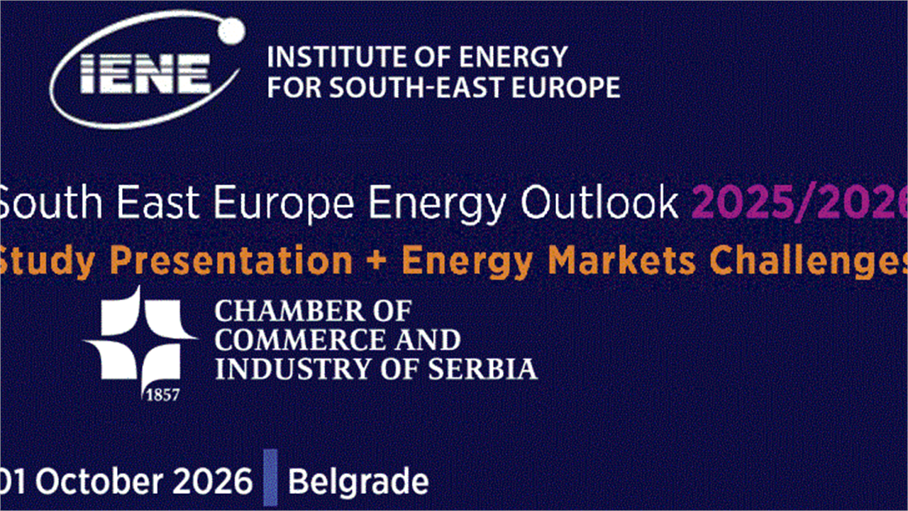IENE and the Chamber of Commerce and Industry of Serbia to Organize Conference in Belgrade on SEE Energy Market Outlook