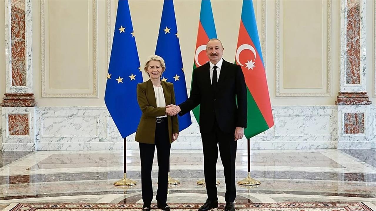 Von der Leyen Visit Highlights Azerbaijan's Growing Strategic Role for Europe